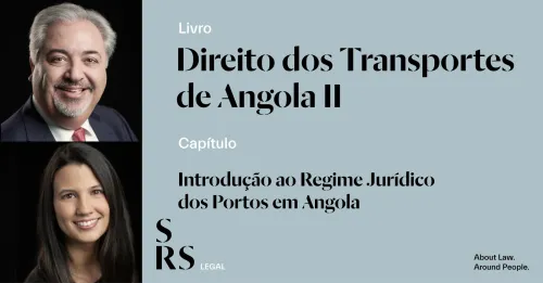 José Luís Moreira da Silva e Mariana Silva Marques escrevem capítulo do livro "Direito dos Transportes de Angola II"