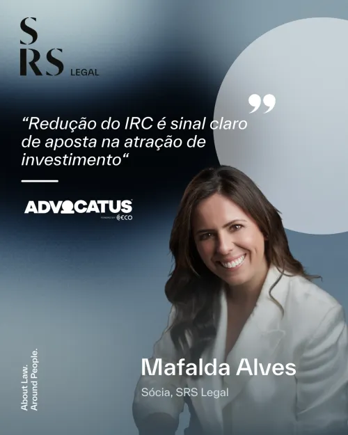 &ldquo;Reduction in corporate income tax is a clear sign of commitment to attracting investment&rdquo; (interview with Mafalda Alves)