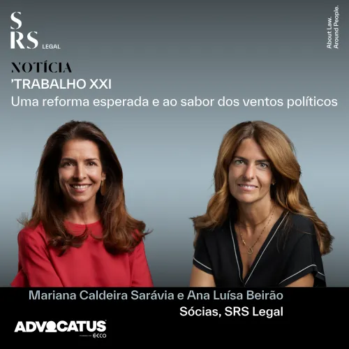 Work XXI - An expected reform at the mercy of political winds (with Mariana Caldeira Sarávia and Ana Luísa Beirão)