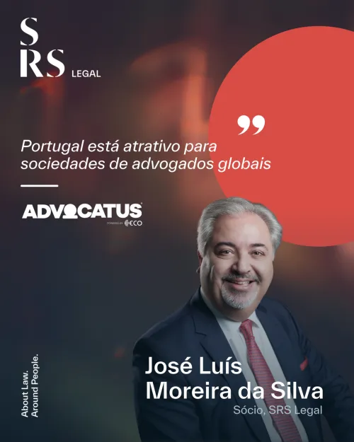 "Portugal está muito atrativo para sociedades de advogados globais” (com José Luís Moreira da Silva)