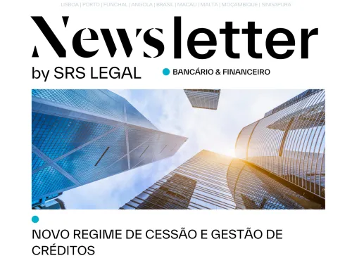 Newsletter Bancário & Financeiro | Novo Regime da Cessão e Gestão de Créditos