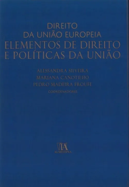 Direito da União Europeia - Elementos de Direito e Políticas da União