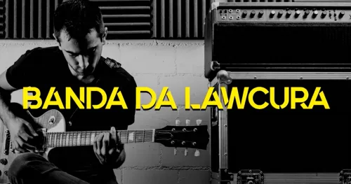 LAWCURA: Veja aqui o Vídeo da nossa Banda 