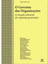 O Governo das Organizações - A vocação universal do corporate governance