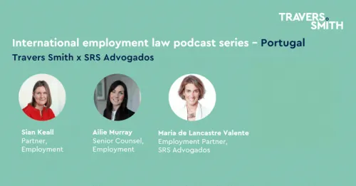 Maria de Lancastre Valente participated in Travers Smith's podcast on international employment law