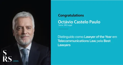 Best Lawyers: SRS Legal with 43 professionals honoured and Octávio Castelo Paulo wins Lawyer of the Year in "Telecommunications Law"