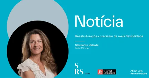 "Reestruturações precisam de mais flexibilidade" (com Alexandra Valente)