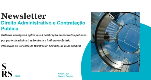 Newsletter Administrativo e Contratação Pública - Critérios ecológicos aplicáveis à celebração de contratos públicos por parte da administração direta e indireta do Estado