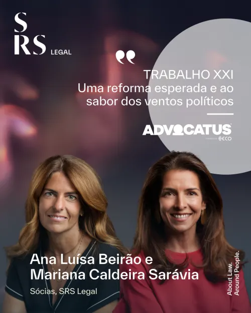 Work XXI - An expected reform at the mercy of political winds (with Mariana Caldeira Sarávia and Ana Luísa Beirão)