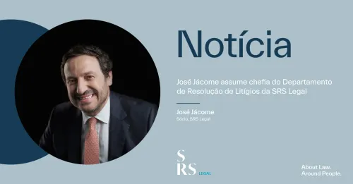 "José Jácome é o novo responsável da área de Resolução de Litígios da SRS Legal"