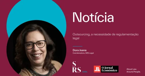 "Outsourcing, a necessidade de regulamentação legal" (por Dora Joana)