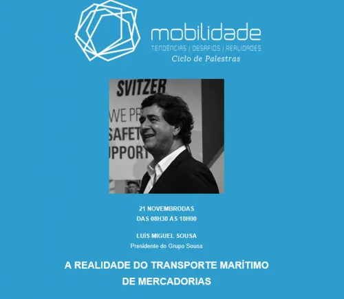 Presidente do Grupo Sousa analisa “A Realidade do Transporte Marítimo de Mercadorias”