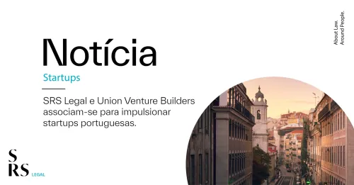SRS Legal e UNION Venture Builders associam-se para impulsionar startups portuguesas