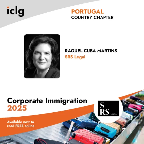 Raquel Cuba Martins authors Portugal Chapter of the International Comparative Legal Guide - Corporate Immigration 2025