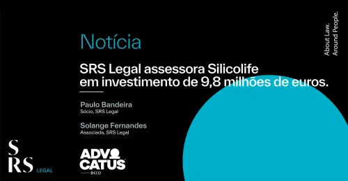 SRS Legal advises Silicolife in EUR 9.8 million investment (in Portuguese)