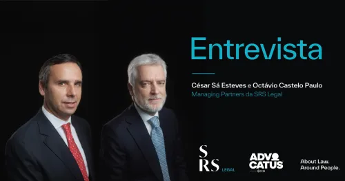 Entrevista aos novos Managing Partners da SRS Legal, César Sá Esteves e Octávio Castelo Paulo