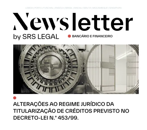 Newsletter Banc&aacute;rio e Financeiro | Altera&ccedil;&otilde;es ao Regime Jur&iacute;dico da titulariza&ccedil;&atilde;o de cr&eacute;ditos previsto no Decreto-Lei N.&ordm; 453/99.