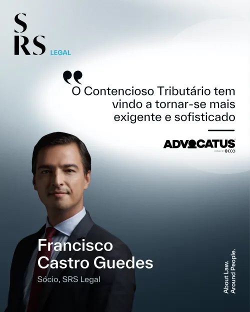 "Francisco Castro Guedes: O Contencioso Tribut&aacute;rio tem vindo a tornar-se mais exigente e sofisticado"