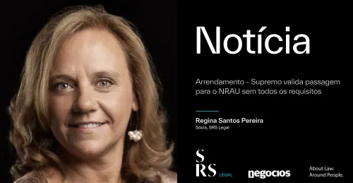 "Lease - Supreme validates passage to NRAU without all requirements" (with Regina Santos Pereira, in Portuguese)