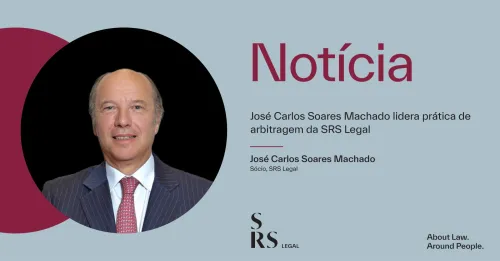 "José Carlos Soares Machado passa a liderar área de Arbitragem da SRS Legal"