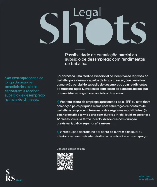 SRS Legal Shots - Possibilidade de cumulação parcial do subsídio de desemprego com rendimentos de trabalho.