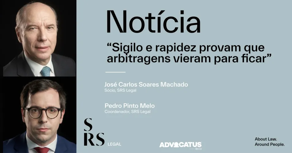 Sigilo e rapidez provam que arbitragens vieram para ficar (com José Carlos Soares Machado e Pedro Pinto Melo)