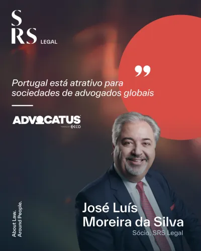 "Portugal está muito atrativo para sociedades de advogados globais” (com José Luís Moreira da Silva)