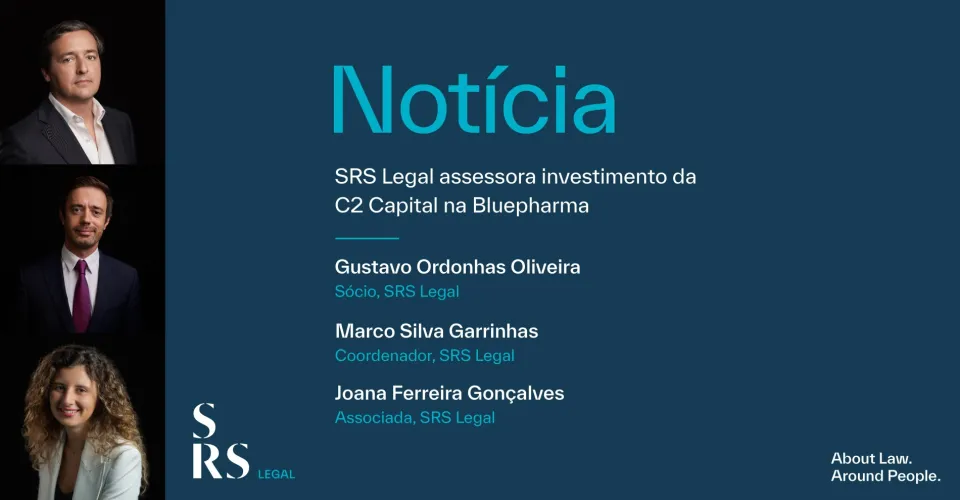 SRS Legal assessora investimento da C2 Capital na Bluepharma (com Gustavo Ordonhas Oliveira, Marco Silva Garrinhas e Joana Ferreira Gonçalves)