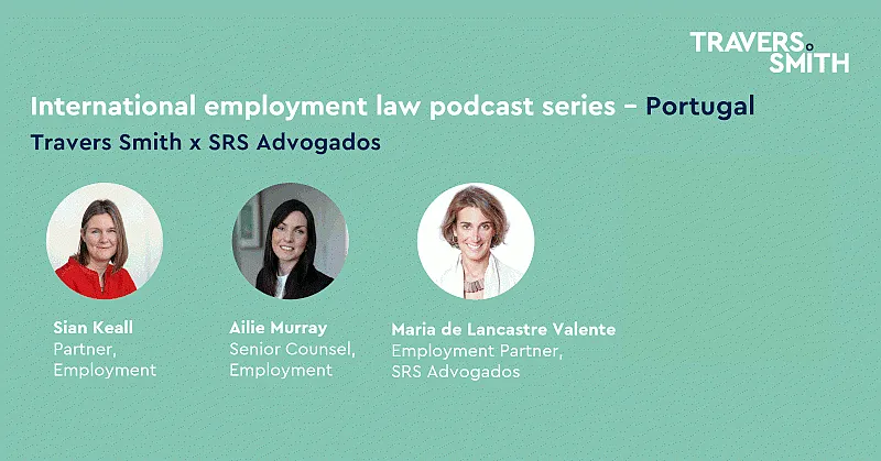 The third and final episode of Travers Smith's Employment Law podcast with Maria de Lancastre Valente is now available