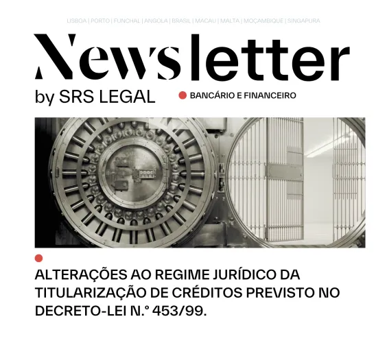 Newsletter Banc&aacute;rio e Financeiro | Altera&ccedil;&otilde;es ao Regime Jur&iacute;dico da titulariza&ccedil;&atilde;o de cr&eacute;ditos previsto no Decreto-Lei N.&ordm; 453/99.