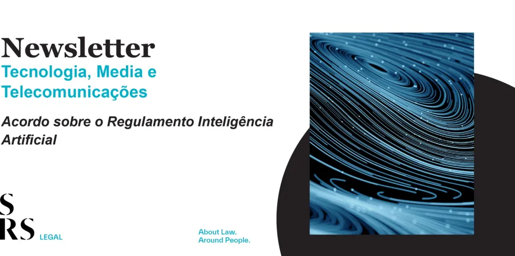 Newsletter Tecnologia, Media e Telecomunicações - Acordo sobre o Regulamento Inteligência Artificial