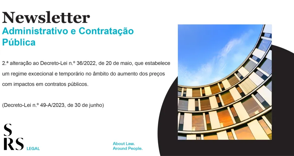 Newsletter Público - 2.ª alteração ao Decreto-Lei n.º 36/2022, de 20 de maio, que estabelece um regime excecional e temporário no âmbito do aumento dos preços com impactos em contrato públicos