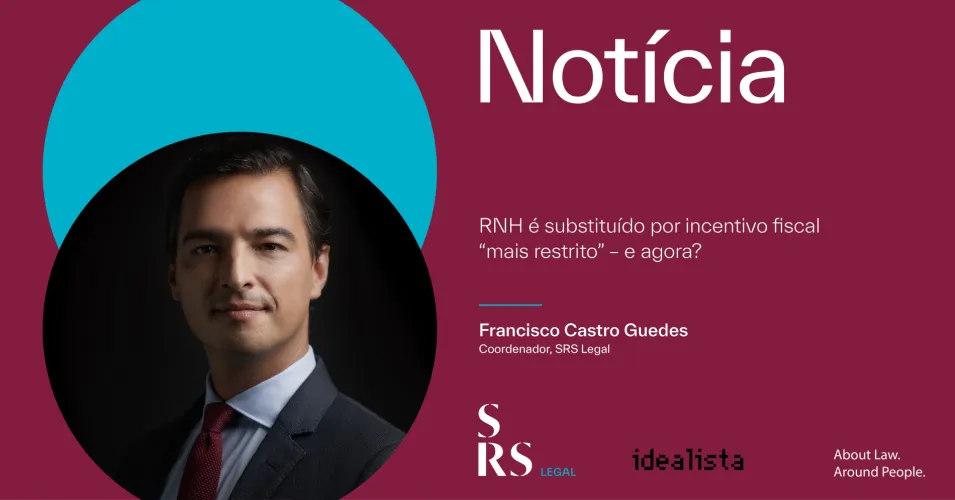 "Non-Habitual Resident Scheme is replaced by a 'stricter' tax incentive - now what?" (with Francisco Castro Guedes)