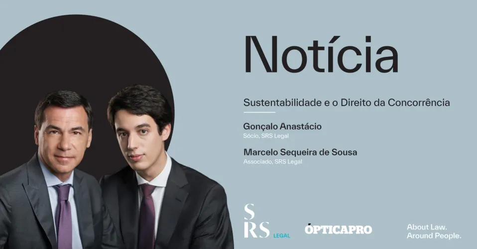 "Sustentabilidade e o Direito da Concorrência" (por Gonçalo Anastácio e Marcelo Sequeira de Sousa)