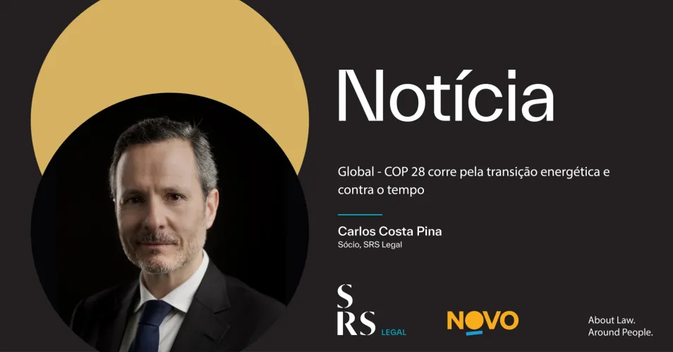 "COP 28 races for energy transition and against time" (with Carlos Costa Pina)