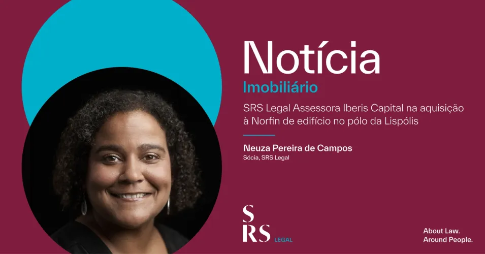 SRS Legal advised Iberis Capital on the acquisition of a building at the Lispólis technology park from Norfin (with Neuza Pereira de Campos)