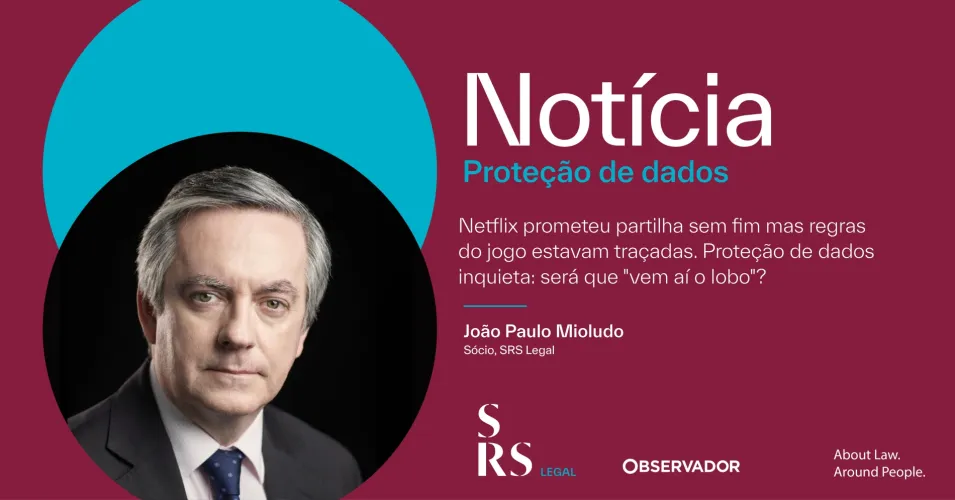 Netflix prometeu partilha sem fim mas regras do jogo estavam traçadas. Proteção de dados inquieta: será que "vem aí o lobo"? (com João Paulo Mioludo)