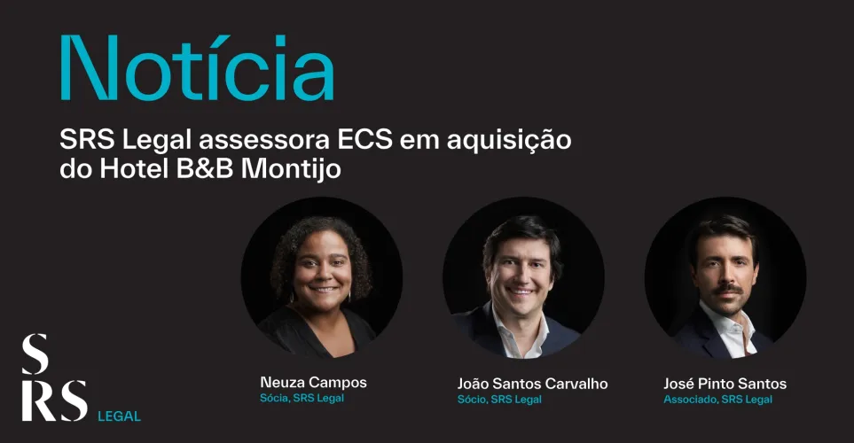 "SRS Legal advises ECS on the purchase of B&B Montijo" (with Neuza Pereira de Campos, João Santos Carvalho and José Pinto Santos)