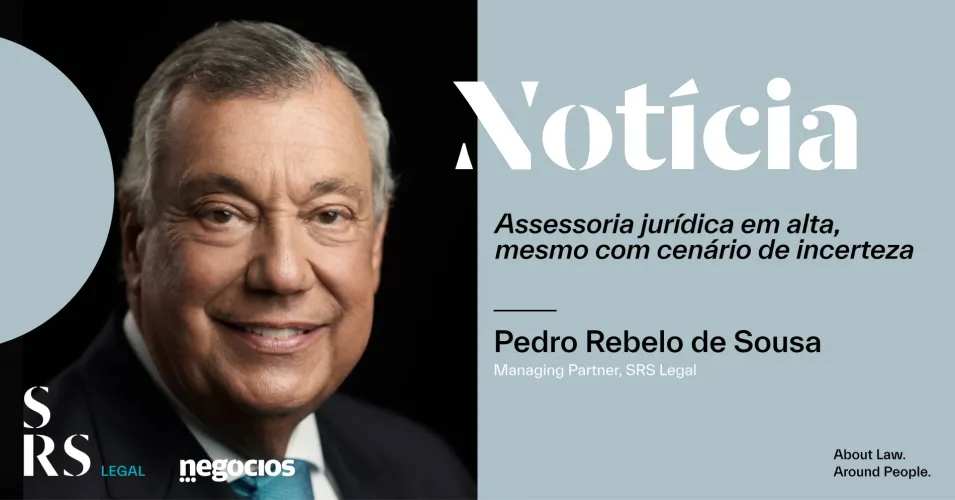 Legal advice on the rise, even in an uncertain scenario (with Pedro Rebelo de Sousa) (free translation from Portuguese - original article in Portuguese)