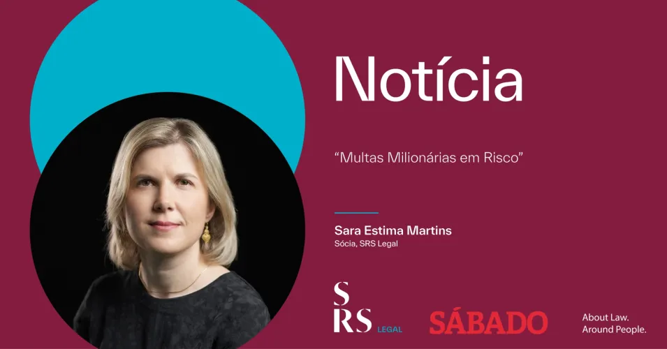 "Concorrência. Tribunais Superiores mudam as regras - Multas milionárias em risco" (com Sara Estima Martins)