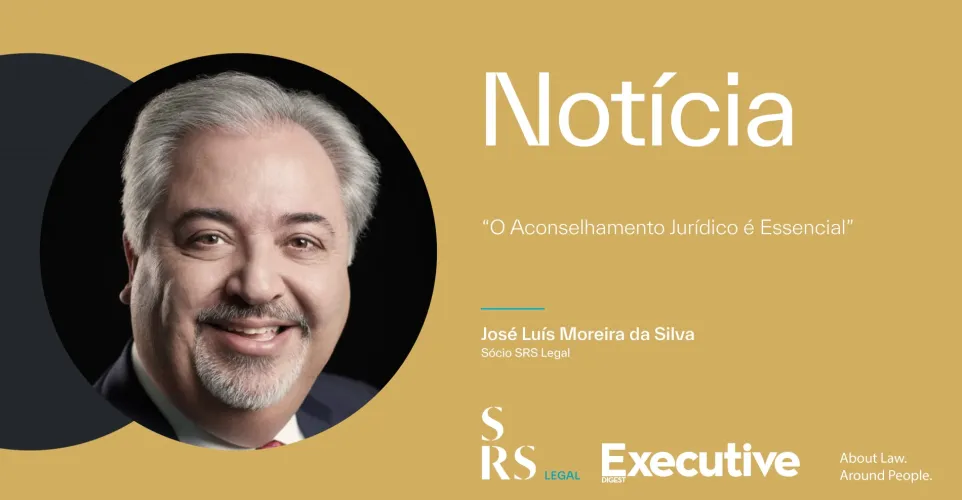 “O Aconselhamento Jurídico é Essencial” (com José Luís Moreira da Silva)