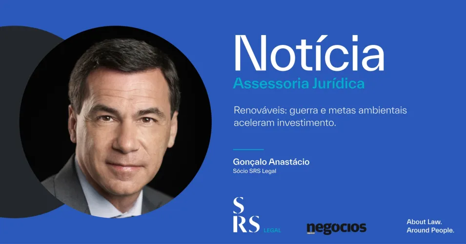 Assessoria Jurídica - Renováveis: guerra e metas ambientais aceleram investimento (com Gonçalo Anastácio)