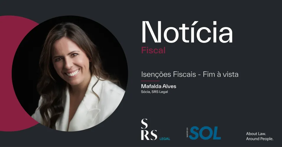 "Isenções Fiscais - Fim à vista" (com Mafalda Alves)