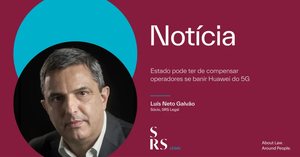 "The Government may have to compensate operators if it bans Huawei from 5G" (with Luís Neto Galvão)